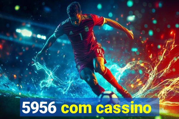 5956 com cassino